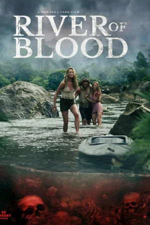 River of Blood: A horror/thriller film.