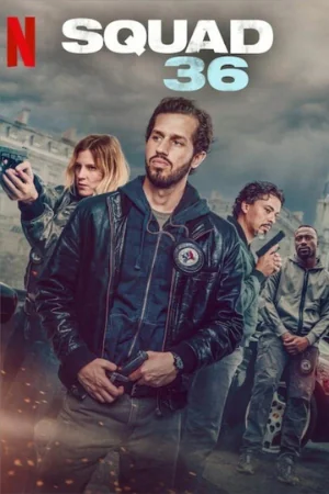 Squad 36: An action/drama production.